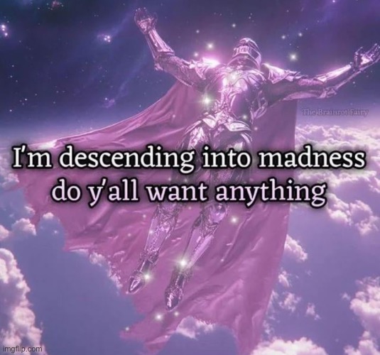 Yall want anything before I head out? | made w/ Imgflip meme maker