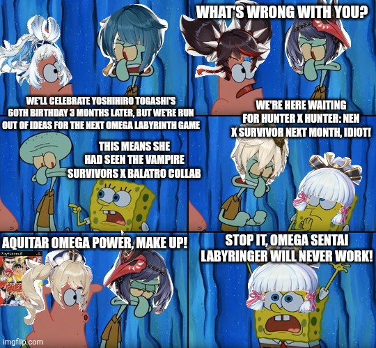 Wishing You Well but with Road to HxH Nen x Survivor and Valentine's Day | WHAT'S WRONG WITH YOU? WE'LL CELEBRATE YOSHIHIRO TOGASHI'S 60TH BIRTHDAY 3 MONTHS LATER, BUT WE'RE RUN OUT OF IDEAS FOR THE NEXT OMEGA LABYRINTH GAME; WE'RE HERE WAITING FOR HUNTER X HUNTER: NEN X SURVIVOR NEXT MONTH, IDIOT! THIS MEANS SHE HAD SEEN THE VAMPIRE SURVIVORS X BALATRO COLLAB; AQUITAR OMEGA POWER, MAKE UP! STOP IT, OMEGA SENTAI LABYRINGER WILL NEVER WORK! | image tagged in stop it patrick you're scaring him,vampire survivors,roguelike,headache,hunter x hunter | made w/ Imgflip meme maker