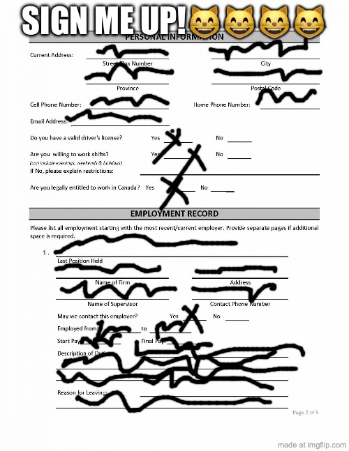 Job Application Blank | SIGN ME UP!???? | image tagged in job application blank | made w/ Imgflip meme maker