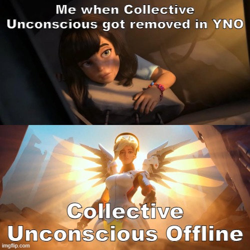 Thats me | Me when Collective Unconscious got removed in YNO; Collective Unconscious Offline | image tagged in overwatch mercy meme | made w/ Imgflip meme maker