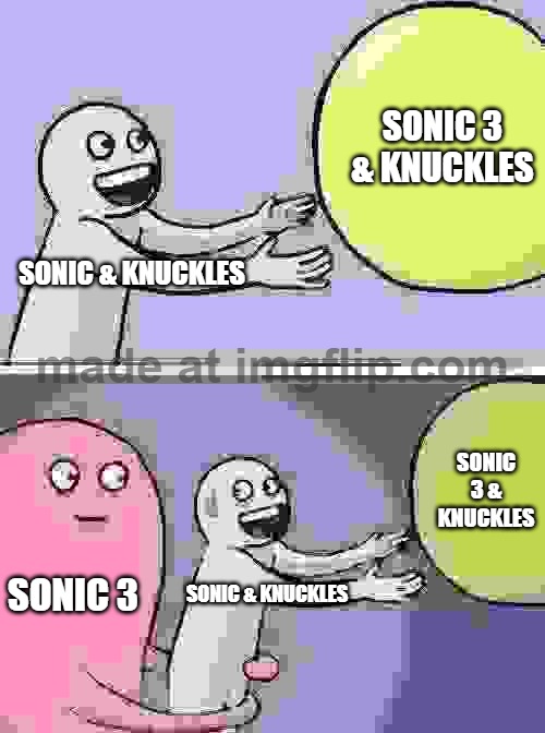 Running Away Balloon | SONIC 3 & KNUCKLES; SONIC & KNUCKLES; SONIC 3 & KNUCKLES; SONIC 3; SONIC & KNUCKLES | image tagged in memes,running away balloon | made w/ Imgflip meme maker