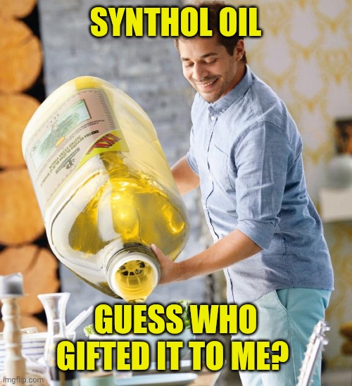 Lidl Oil | SYNTHOL OIL; GUESS WHO GIFTED IT TO ME? | image tagged in lidl oil | made w/ Imgflip meme maker