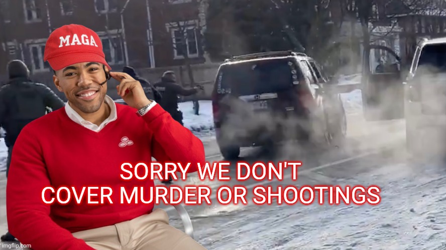 SORRY WE DON'T COVER MURDER OR SHOOTINGS | image tagged in maga,state farm | made w/ Imgflip meme maker