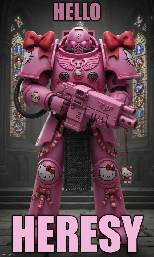 hello heresy | HELLO; HERESY | image tagged in funny meme | made w/ Imgflip meme maker