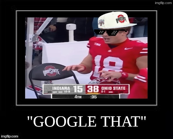 Indiana football meme | image tagged in memes,indiana,football,college football,ohio state,ohio state buckeyes | made w/ Imgflip meme maker