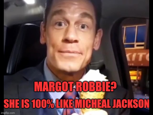 Bing Chilling | MARGOT ROBBIE? SHE IS 100% LIKE MICHEAL JACKSON | image tagged in bing chilling | made w/ Imgflip meme maker