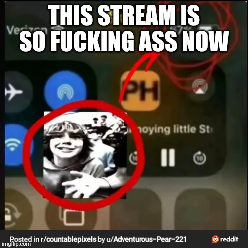 Like holy shit aint nobody here now anymore | THIS STREAM IS SO FUCKING ASS NOW | made w/ Imgflip meme maker