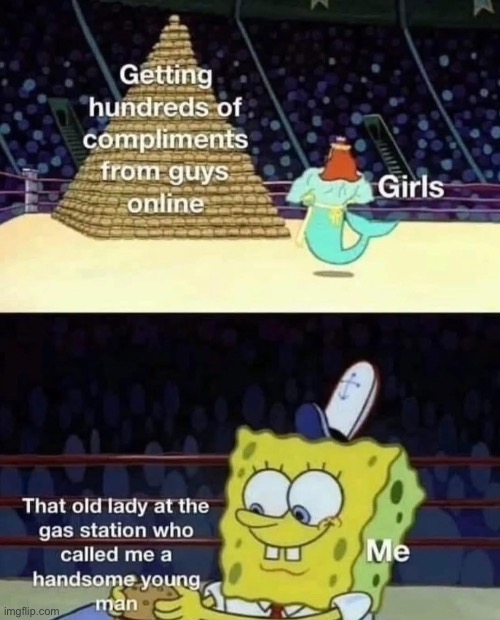 “Handsome young man” meme | image tagged in meme,girls vs boys,compliment,old lady | made w/ Imgflip meme maker