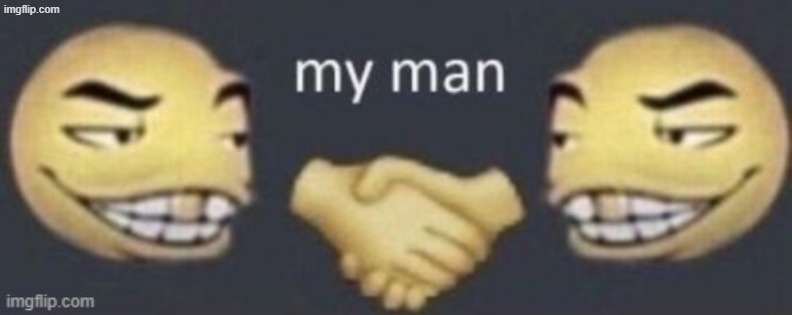 My man | image tagged in my man | made w/ Imgflip meme maker