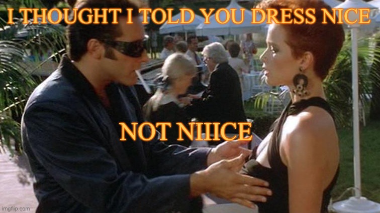 Ford Fairlane | I THOUGHT I TOLD YOU DRESS NICE NOT NIIICE | image tagged in andrew dice clay perky,ford,boobs,dress | made w/ Imgflip meme maker