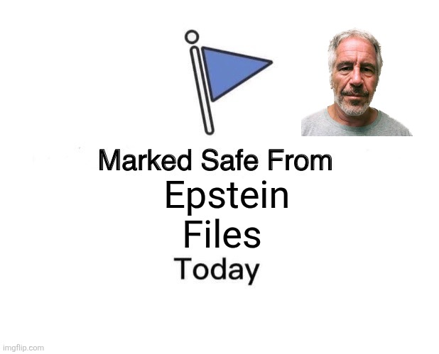 Marked Safe From Meme | Epstein Files | image tagged in memes,marked safe from | made w/ Imgflip meme maker