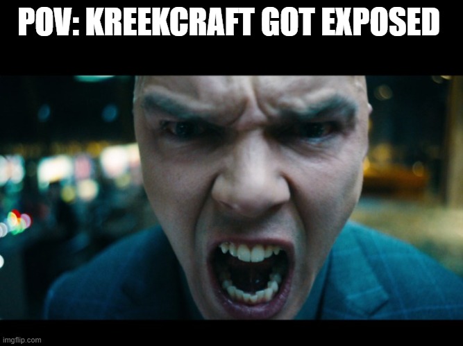 lex luther crash out | POV: KREEKCRAFT GOT EXPOSED | image tagged in lex luther crash out | made w/ Imgflip meme maker