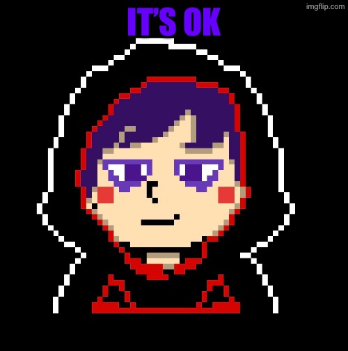 IT’S OK | made w/ Imgflip meme maker