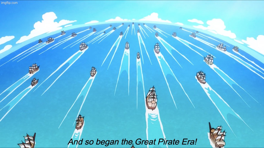 And so began the Great Pirate Era! | image tagged in and so began the great pirate era | made w/ Imgflip meme maker