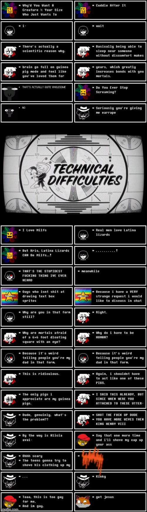 mmmh tasty susie | S̷̨̛̰̗̩̼̦͍̦̹͎̟̉͛̇̌͑̈́͌̈́͗̊̅̐̃̇̽̓̉̓̀̉͊̇̑̎͗͛̓͋̈͆̃͊̓͋̃̈́̎̾͊̏̀̍͂́̔͛͑̾̽̆̈́̃͛͊̌̌̆̒̊̔̑̾̌́͒͑̾͘̚͘͜͠͝H̴̡̛͍̱̥̝̰̬̩͓̳͉̙̙̱͇̠̦̞̥͎̠͛̔̓̎̏̀̒̿͑̑̄̓͒̎͑̍͐̾͆̽́̃͆͌̔̀̈́̑̊́̇̊̆̒̓͂̾̅̃̑̓̓͒́̿͂͌́̅̇̾͛̎̑̈́̿̇̓̾̽͗̓́͘̚͘̚͝͠͝͝͝͝͝͝͠U̷̢̨̡̧̧̱̼̞̭̪̤̹̱̱̣̗̺̫̭̳̮̹̘̳̲͓̒̇̄̊̄̇͆̚̚͠T̵̡̡̛̼̗͓̞̦͙̪͚̼͈̞̱͍̟̯͎̪͕͎̈̍̊̒̊̍͂̈́͛̾͆̈́̔̍́̀̏͊̐̀́̉̓̄̑͆͘͘͜͝͠͝͝͝Ι̻͇͔͖Ţ̶̧̛͈͎̜̣̝̞͔͖͓̩͈͉̗͓̗͍̬̳̙̙̼͉̞̘̺̖̝̦̯͎̖̻̦͉͍̰̲̹͖̪͍̲͎̜͐̀̔̍͆̉͒̃̒̍́̈́͗͐̏̕͜Ḩ̵̛̝̝̘̭̙̥̹͎̦̟̹̲̥̮͔̃̏͆̓͒͊̏͗̾͂̓͂͋̐͐̓̌̚̚Ë̵̢̠͙́̎̅͛̉̂̿́̀̕̚ΙΙ̨̡̨̪͙̱̥͔̤̱̭͚͙̻̜̗̙͈̖͍̯̤̟̘̪̲̝̟̰̳͇̬͕̤̺̬̙̬̩͇̰̘̫͜Ι̨̘͎͕̘̝͜Ι̹̮͙͓͙̮̩̱͓̣̝͇̗͎̦̖̻̦̱̪͙̖F̸̨̧̢̛̼̤͈͈̙̲̗̟̮̟̝͎͉͉̣̺͓̗̣̮͇͍̩͓̥̫̱̺̖̘̠̣̆̆̀́̀̿̄͋̋̀͛̃̑͂̂̌́͗͑̓͐̌̕͝͝͠Ι̩͍͔̙Ư̸̧̨̻̖̖̺̟͈̻̼̹̦͎̻͖͓̯͔̜̤̱͉̬̻̜̺̈̎̾̌͆͂̃̎̅̕͝C̷̨̧̢̩̹̫̞̜͎̪̪͕̮̻͇̗̺̲̺͚͒̓́͆̔̑̀̿̌̌͆͒̋̃͊͑̇̂̎͛̉̔̄̂͌̎̈̈̒̓͂̿̈͛͑̌́͊́̈͊̒͐̕͘͘͜͜͠͝͠͝͠͝͝͠Ι̧̧̨̬͇̲͚͈̞͍͕̦̩͔̦̰̬̩͔͉̮̞̱̝̩͈̗̘͖̘̪̟̪͇̤͉̭̦̤͔̫̳Ι̢̢̫͓̬̰͖̖̜̳͔̳͙̙K̶̟͈͕̼̈̃͋̇͑̓͐̿͂́̃̋̈́̈͆̉̊̀̂͐̎̈̍̓̋̓̅̈́̇́͐͂̃͋̈́͗̍̚̕͘͝Ừ̵̢̢̳̬͈̘̺̖̙̰͈̦̜̰̣̲̱̹̈́͛̆͌̉̓̈͊͊̅̂̃̇̒͂̃͗̉̽͗̒̈́̾̇̐́͛͋͐͆̿͂͛̑̇̌̉͆̑͆͐̈́̈́̇̓̉͐̑̏̉̀̊͊̎̄̒̀̈̎̃̈́̊͗̚̚͘̚̕͘̚͘͜͝͝͝͠P̸̛͐͊̋͐̐͗͒̃̿̋̂̓̈́̓̎͆͑̾͌̈̃̽̈̅͛͊̆̐̈̓̽̎͑̓̋̿̊̅̽̅̋̈́̔͊͑̀̓̈̏̀͂̐̀͆͗̌̇̈́̔͒̑̅͗͘̕̚͘̕͘̚̕͘͘͝͠͝͝Ι͇̘̰̬̱̩̭͓̲̙͔̗Ι̢̢̨̧̝̜̝̙̲̟̞͖̟͚̝̹͔͍̗͇̠ | image tagged in technical difficulties | made w/ Imgflip meme maker