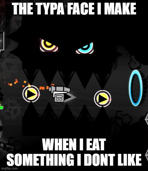 acheron monster | THE TYPA FACE I MAKE; WHEN I EAT SOMETHING I DONT LIKE | image tagged in acheron monster | made w/ Imgflip meme maker