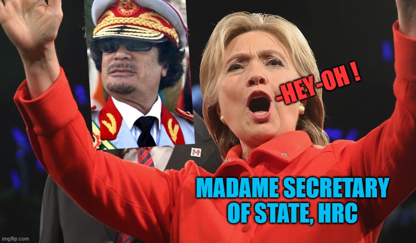 HIllary and Bill Clinton | MADAME SECRETARY
OF STATE, HRC -HEY-OH ! | image tagged in hillary and bill clinton | made w/ Imgflip meme maker