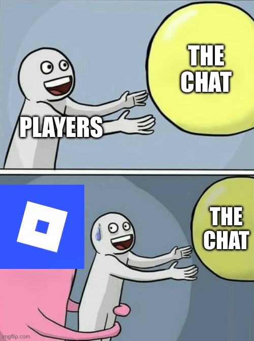 David is going crazy | THE CHAT; PLAYERS; THE CHAT | image tagged in memes,running away balloon | made w/ Imgflip meme maker