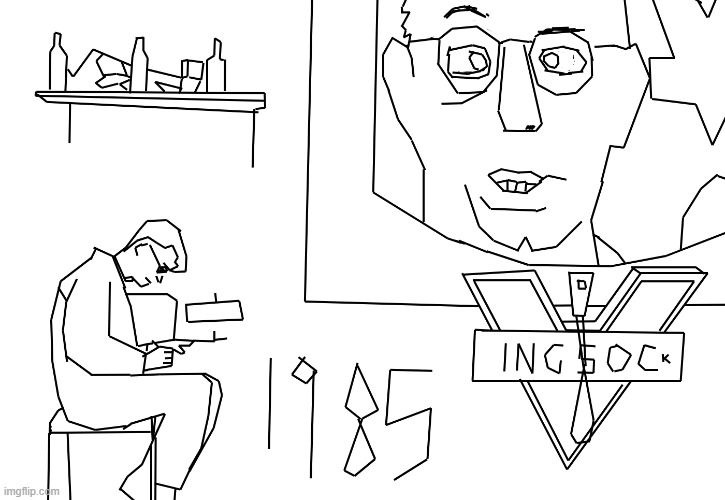 this is just like george orwells book 1985 | image tagged in 1984,funny meme | made w/ Imgflip meme maker