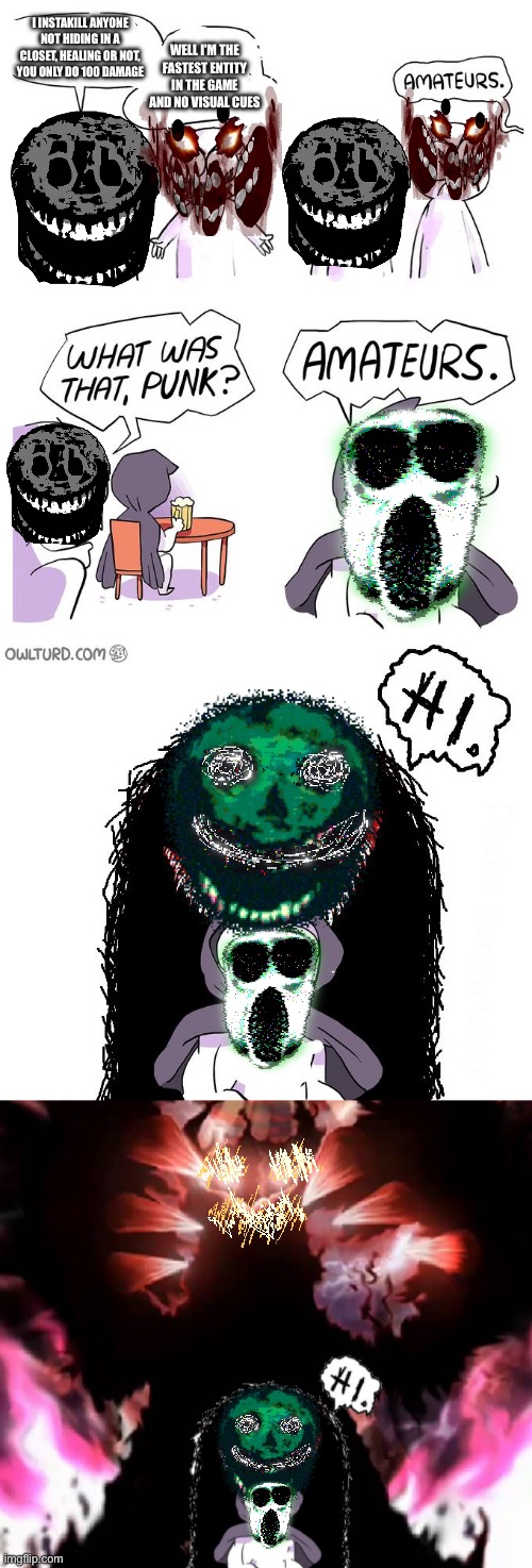 A meme for every entity every day 27: Surge (this took too long to make after a 5 day hiatus) | I INSTAKILL ANYONE NOT HIDING IN A CLOSET, HEALING OR NOT, YOU ONLY DO 100 DAMAGE; WELL I'M THE FASTEST ENTITY IN THE GAME AND NO VISUAL CUES | image tagged in amateurs 4 0,roblox doors,surge | made w/ Imgflip meme maker