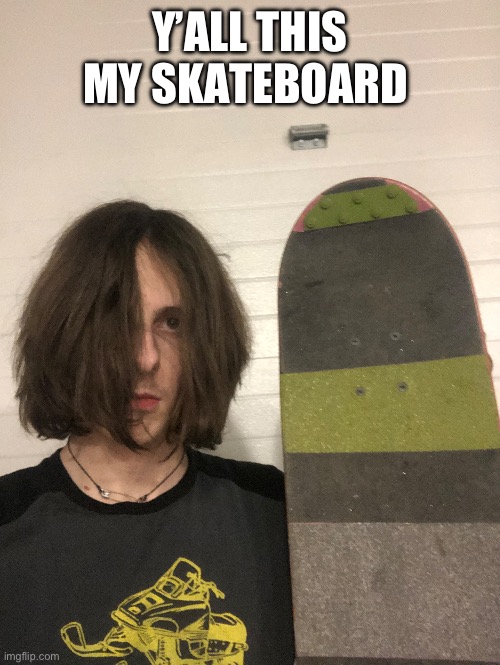 Y’ALL THIS MY SKATEBOARD | made w/ Imgflip meme maker