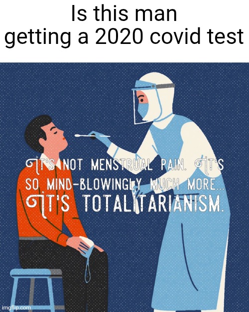 Is this man getting a 2020 covid test | made w/ Imgflip meme maker