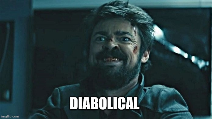 Butcher Smiles | DIABOLICAL | image tagged in butcher smiles | made w/ Imgflip meme maker