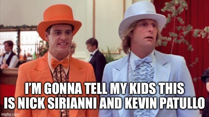 Nick and Kevin or Dumb and Dumber | I’M GONNA TELL MY KIDS THIS IS NICK SIRIANNI AND KEVIN PATULLO | image tagged in dumb and dumber,philadelphia eagles,kevin patullo,fired,nfl memes | made w/ Imgflip meme maker