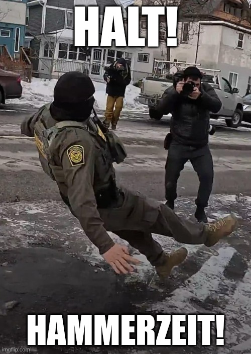 Halt! Hammerzeit! | HALT! HAMMERZEIT! | image tagged in ice,police,slippery | made w/ Imgflip meme maker
