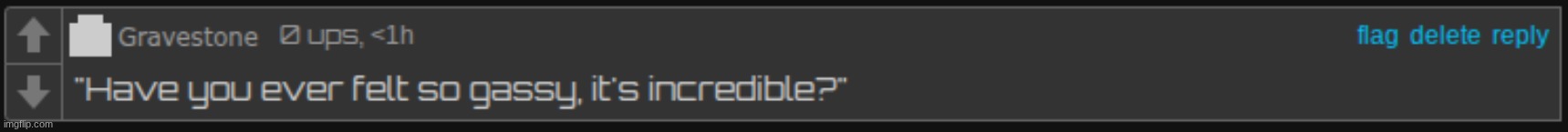 ough I'm so gassy | image tagged in have you felt so gassy it's incredible | made w/ Imgflip meme maker