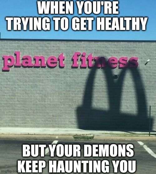 When You're Trying To Get Healthy | WHEN YOU'RE TRYING TO GET HEALTHY; BUT YOUR DEMONS KEEP HAUNTING YOU | image tagged in chrisjoines1 | made w/ Imgflip meme maker