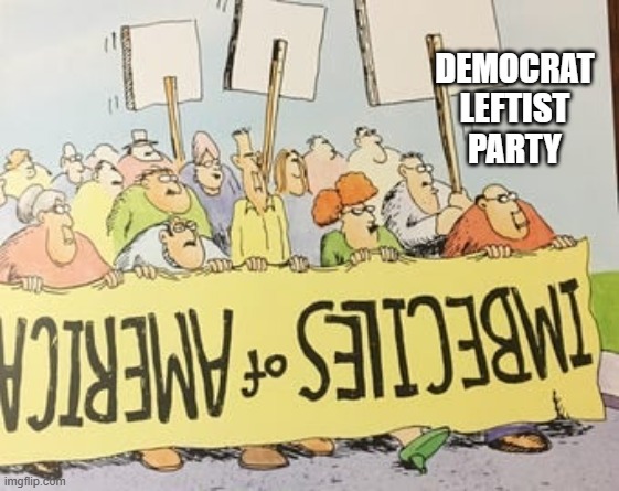 DEMOCRAT
LEFTIST
PARTY | made w/ Imgflip meme maker