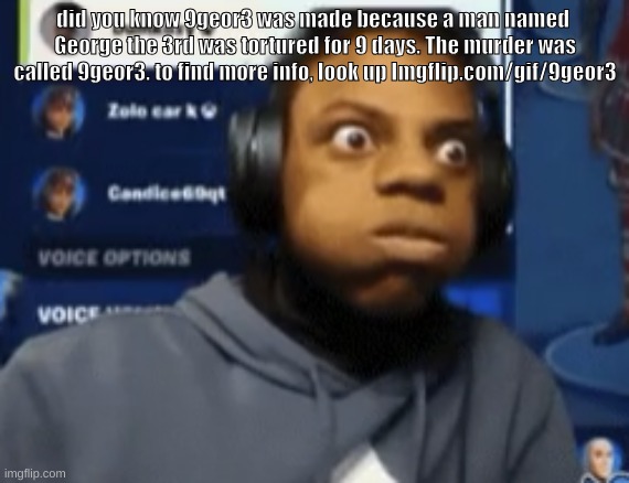 speed blowing | did you know 9geor3 was made because a man named  George the 3rd was tortured for 9 days. The murder was called 9geor3. to find more info, look up Imgflip.com/gif/9geor3 | image tagged in speed blowing | made w/ Imgflip meme maker