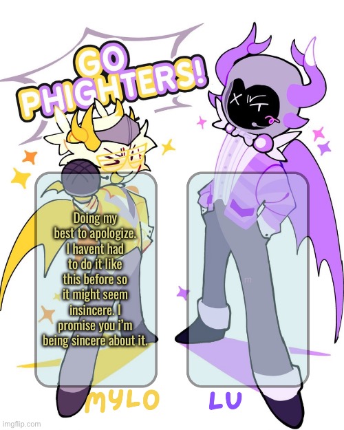 your next move is: copypasta! maybe | Doing my best to apologize. I havent had to do it like this before so it might seem insincere. I promise you i’m being sincere about it. | image tagged in mylo lu shared temp | made w/ Imgflip meme maker
