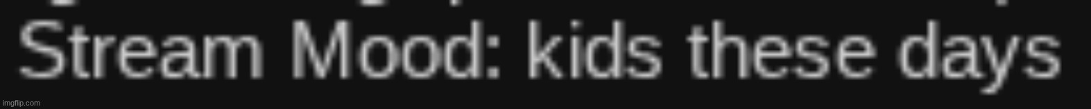 since when the stream mood an unc | made w/ Imgflip meme maker