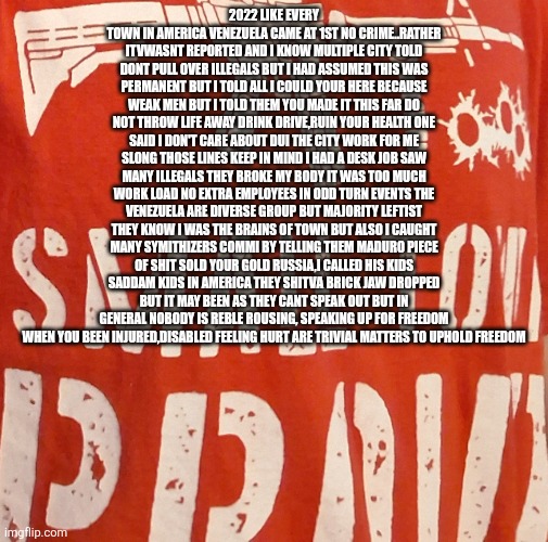 Venezuelan spilled the beans 2022: we drink drive do what ever we want! | 2022 LIKE EVERY TOWN IN AMERICA VENEZUELA CAME AT 1ST NO CRIME..RATHER ITVWASNT REPORTED AND I KNOW MULTIPLE CITY TOLD DONT PULL OVER ILLEGALS BUT I HAD ASSUMED THIS WAS PERMANENT BUT I TOLD ALL I COULD YOUR HERE BECAUSE WEAK MEN BUT I TOLD THEM YOU MADE IT THIS FAR DO NOT THROW LIFE AWAY DRINK DRIVE,RUIN YOUR HEALTH ONE SAID I DON'T CARE ABOUT DUI THE CITY WORK FOR ME SLONG THOSE LINES KEEP IN MIND I HAD A DESK JOB SAW MANY ILLEGALS THEY BROKE MY BODY IT WAS TOO MUCH WORK LOAD NO EXTRA EMPLOYEES IN ODD TURN EVENTS THE VENEZUELA ARE DIVERSE GROUP BUT MAJORITY LEFTIST THEY KNOW I WAS THE BRAINS OF TOWN BUT ALSO I CAUGHT MANY SYMITHIZERS COMMI BY TELLING THEM MADURO PIECE OF SHIT SOLD YOUR GOLD RUSSIA,I CALLED HIS KIDS SADDAM KIDS IN AMERICA THEY SHITVA BRICK JAW DROPPED BUT IT MAY BEEN AS THEY CANT SPEAK OUT BUT IN GENERAL NOBODY IS REBLE ROUSING, SPEAKING UP FOR FREEDOM WHEN YOU BEEN INJURED,DISABLED FEELING HURT ARE TRIVIAL MATTERS TO UPHOLD FREEDOM | image tagged in wow,alarm | made w/ Imgflip meme maker