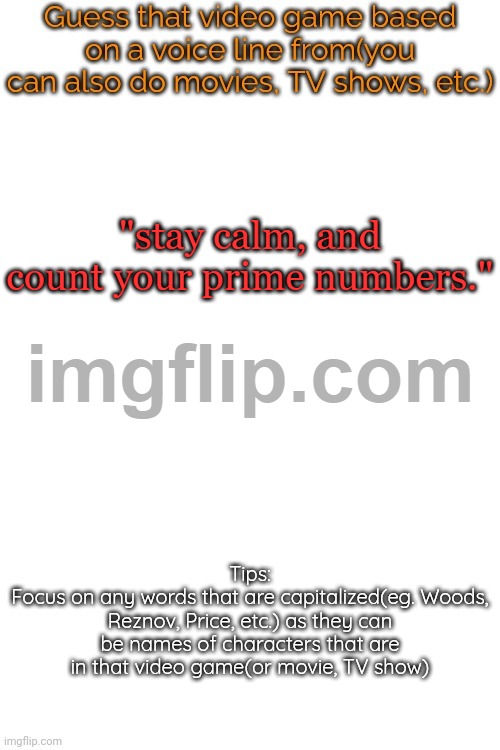 Guess that video game based on a voice line from it | "stay calm, and count your prime numbers." | image tagged in guess that video game based on a voice line from it | made w/ Imgflip meme maker