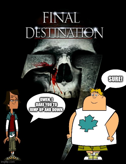 OMG I JUST FOUND A LEAK FOR FD7!!!!!! | SURE! OWEN, I DARE YOU TO JUMP UP AND DOWN. | made w/ Imgflip meme maker