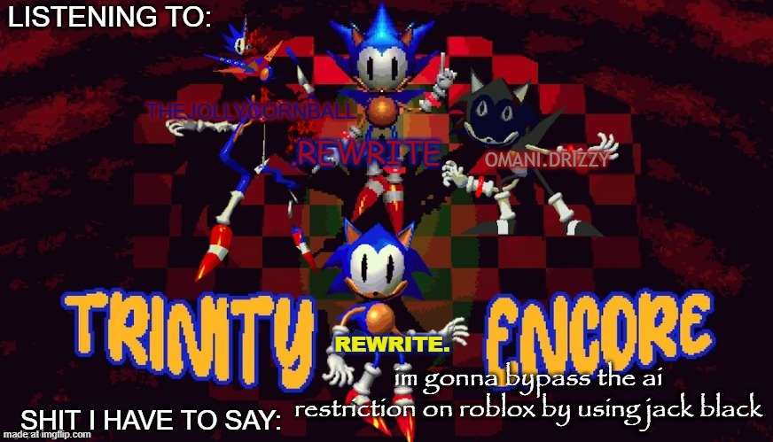 rewrite, cornball, rewrite, and arabmogus temp | im gonna bypass the ai restriction on roblox by using jack black | image tagged in rewrite cornball rewrite and arabmogus temp | made w/ Imgflip meme maker