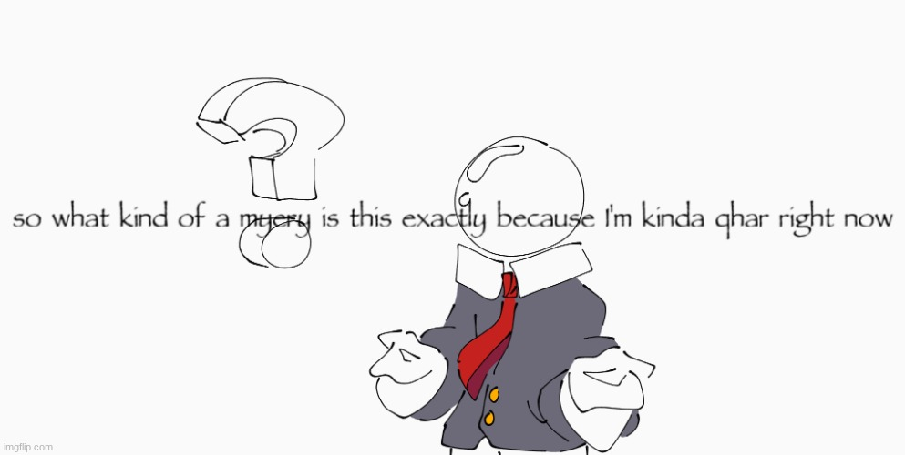 so what kind of a myery is this exactly Blank Meme Template