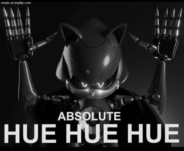 Absolute hue hue hue | image tagged in absolute hue hue hue | made w/ Imgflip meme maker