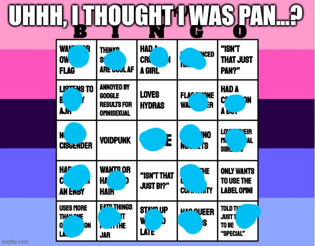 *insert identity crisis here* | UHHH, I THOUGHT I WAS PAN...? | image tagged in omnisexual bingo | made w/ Imgflip meme maker