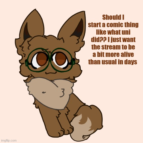 I can make pages meanwhile art club! | Should I start a comic thing like what uni did?? I just want the stream to be a bit more alive than usual in days | made w/ Imgflip meme maker