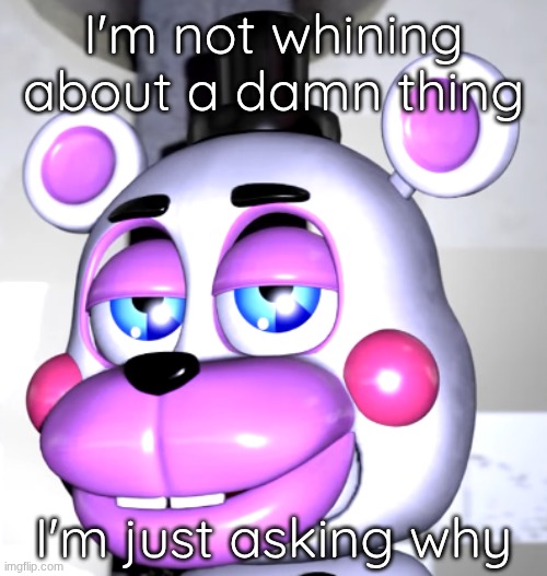 are we deadass | I'm not whining about a damn thing; I'm just asking why | image tagged in are we deadass | made w/ Imgflip meme maker