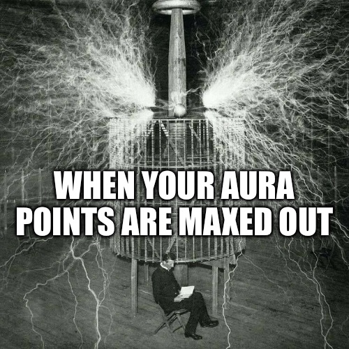 God Tier | WHEN YOUR AURA POINTS ARE MAXED OUT | image tagged in nikola tesla just chilling reading a book | made w/ Imgflip meme maker