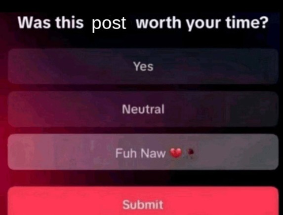 Was this post worth your time | image tagged in was this post worth your time | made w/ Imgflip meme maker