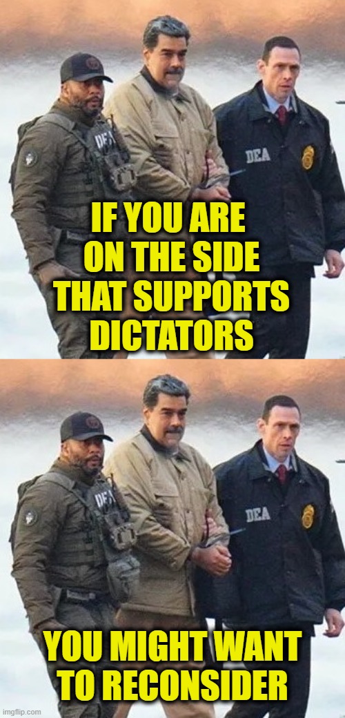 More Leftist Logic | IF YOU ARE 
ON THE SIDE
THAT SUPPORTS
DICTATORS; YOU MIGHT WANT TO RECONSIDER | image tagged in leftists | made w/ Imgflip meme maker