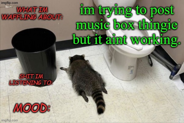 aww | im trying to post music box thingie but it aint working. | image tagged in grimnemo's new new new template | made w/ Imgflip meme maker