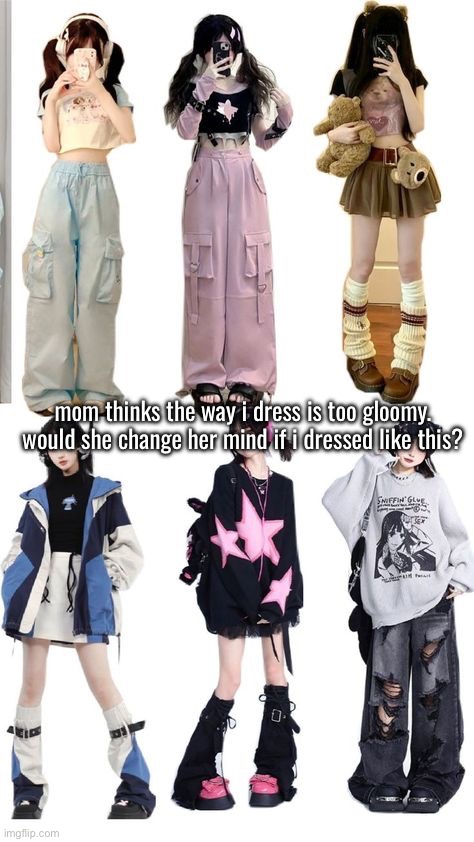 random bullshit people dont care about | mom thinks the way i dress is too gloomy. would she change her mind if i dressed like this? | made w/ Imgflip meme maker