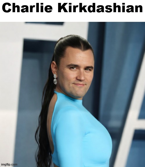 Charlie Kirkdashian | image tagged in charlie kirkdashian | made w/ Imgflip meme maker